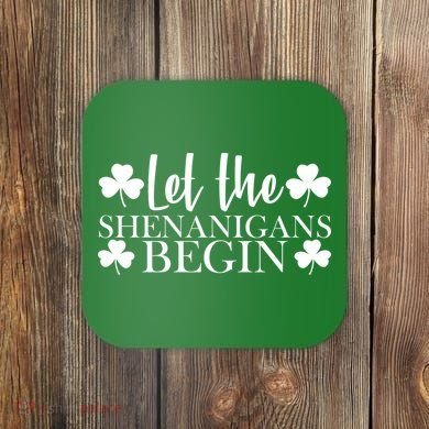 Let The Shenanigans BeginSt Pattys Day Party Coaster