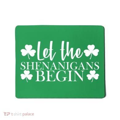 Let The Shenanigans BeginSt Pattys Day Party Mousepad