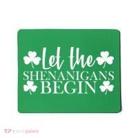 Let The Shenanigans BeginSt Pattys Day Party Mousepad thumb 0