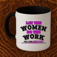Let The Women Do the Work True Crime Obsessed Coffee Mug thumb 2