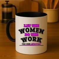 Let The Women Do the Work True Crime Obsessed Coffee Mug thumb 4