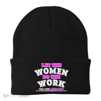 Let The Women Do the Work True Crime Obsessed Beanie