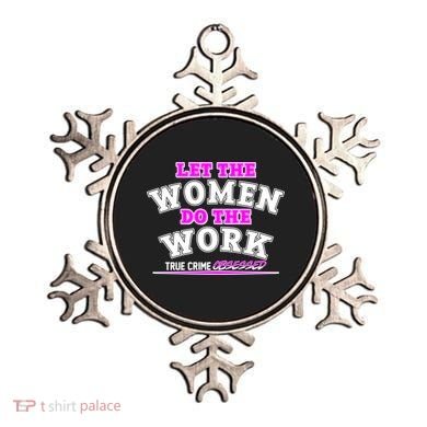 Let The Women Do the Work True Crime Obsessed Ornament