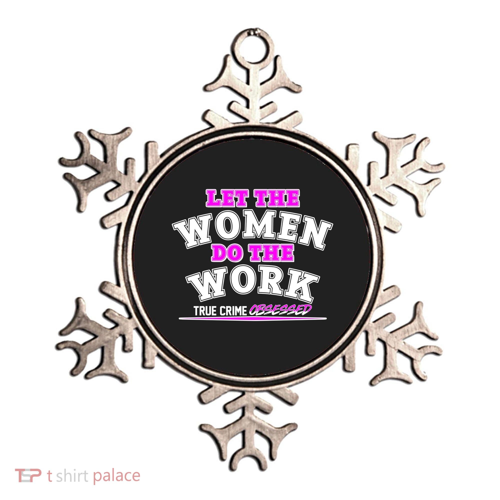 Let The Women Do the Work True Crime Obsessed Ornament