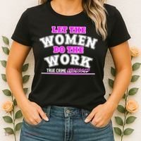 Let The Women Do the Work True Crime Obsessed Women's T-Shirt thumb 2