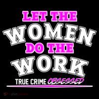 Let The Women Do the Work True Crime Obsessed Kids Sweatshirt thumb 2