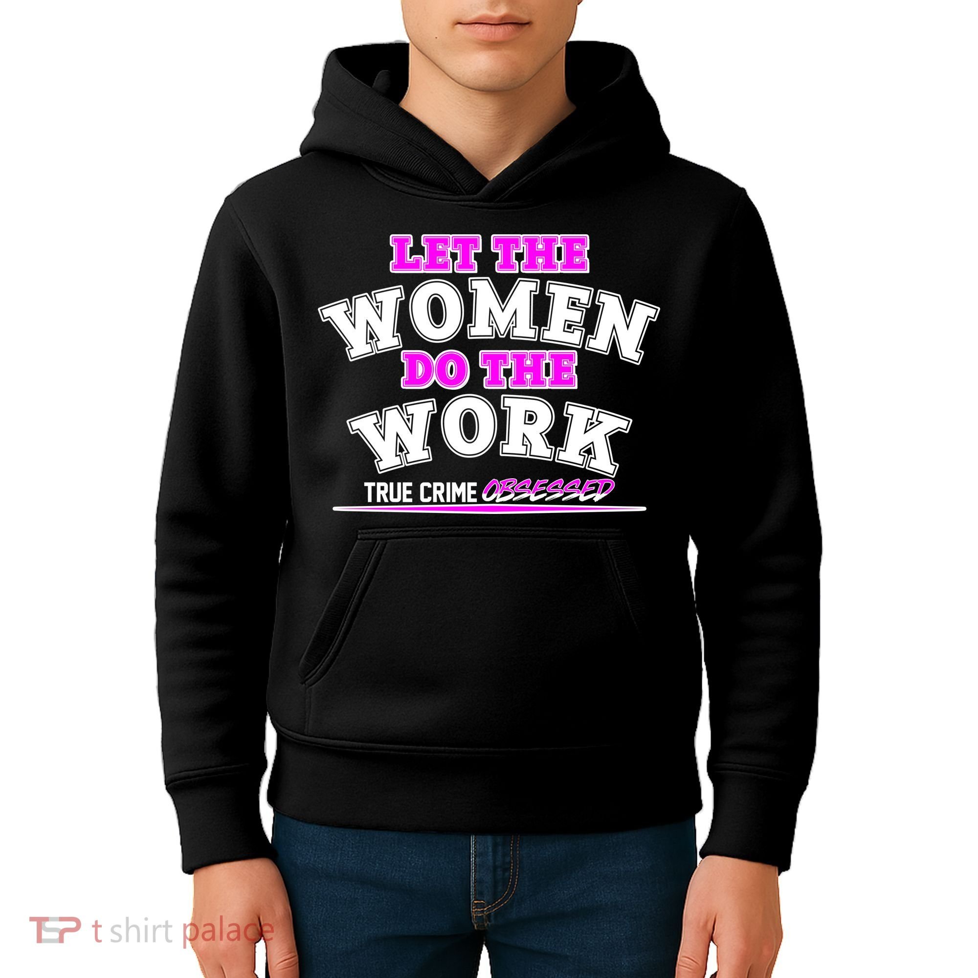 Let The Women Do the Work True Crime Obsessed Kids Hoodie