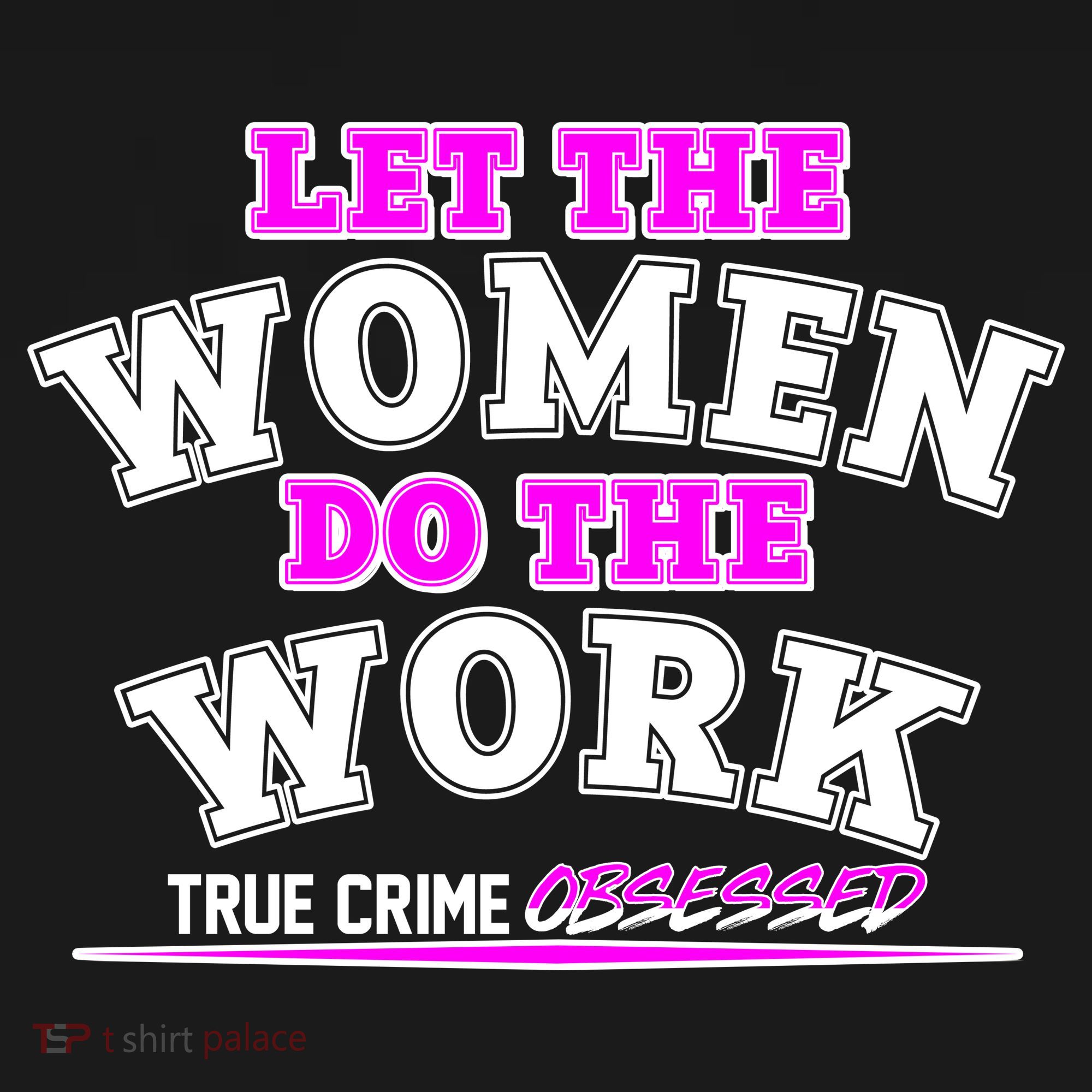 Let The Women Do the Work True Crime Obsessed Kids Hoodie