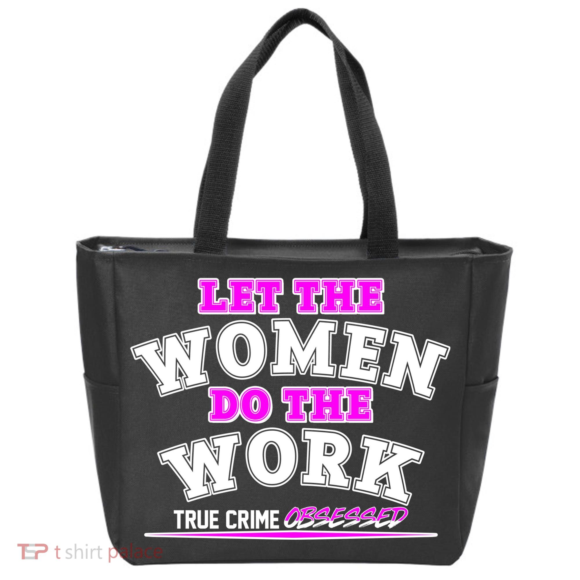 Let The Women Do the Work True Crime Obsessed Tote Bag