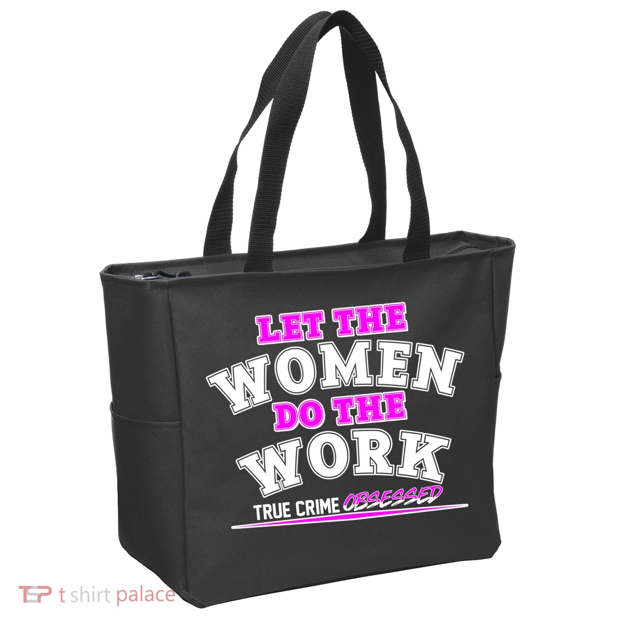 Let The Women Do the Work True Crime Obsessed Tote Bag