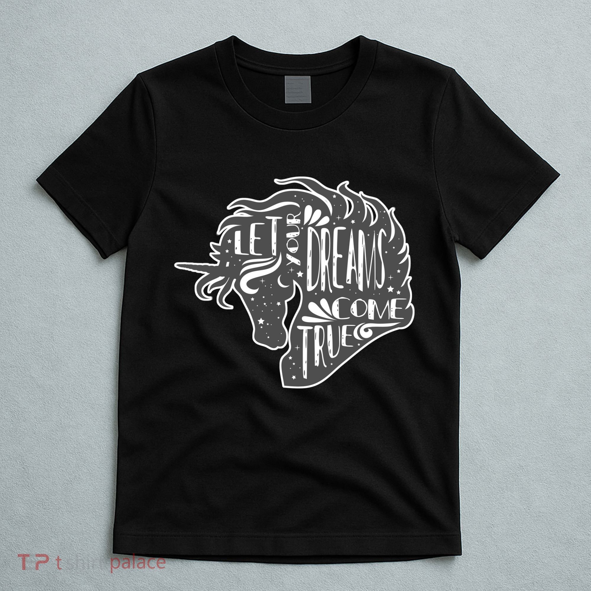 Let Your Dreams Come True Unicorn T-Shirt