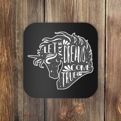 Let Your Dreams Come True Unicorn Coaster