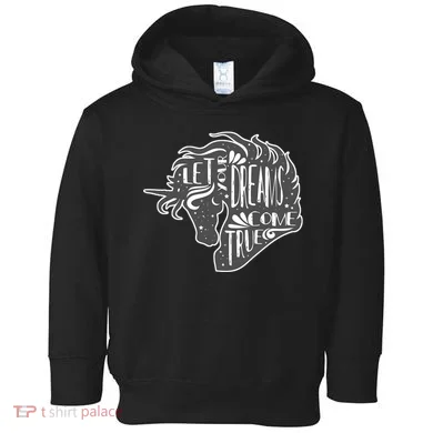 Let Your Dreams Come True Unicorn Toddler Hoodie