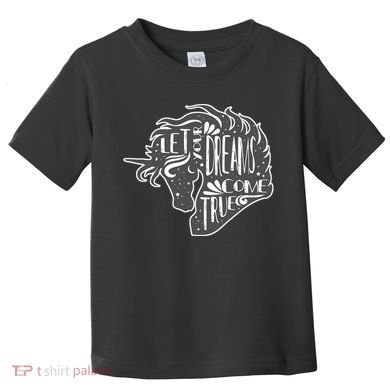 Let Your Dreams Come True Unicorn Toddler T-Shirt