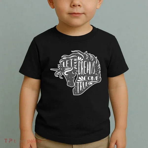 Let Your Dreams Come True Unicorn Toddler T-Shirt