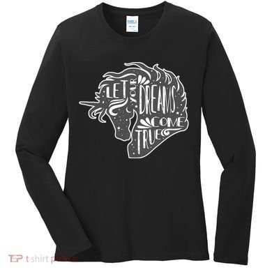 Let Your Dreams Come True Unicorn Women's Long Sleeve Shirt