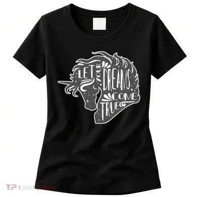 Let Your Dreams Come True Unicorn Women's T-Shirt