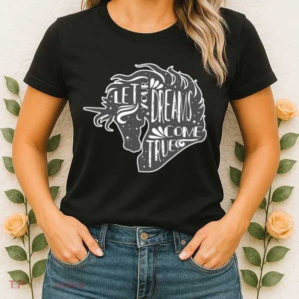 Let Your Dreams Come True Unicorn Women's T-Shirt