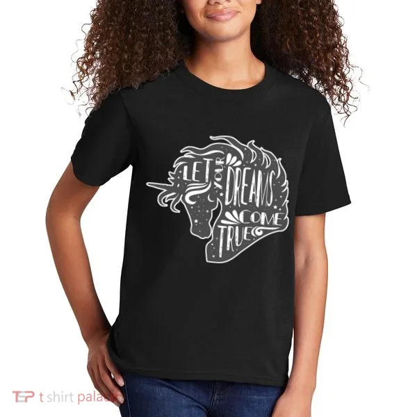 Let Your Dreams Come True Unicorn Kids T-Shirt
