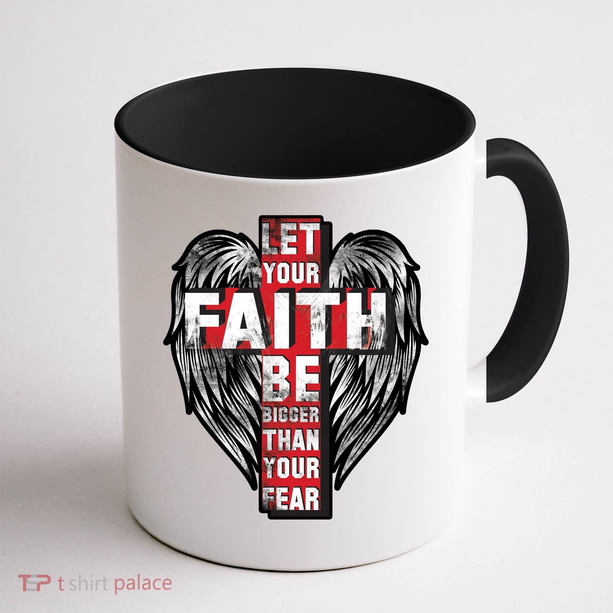 Let Your Faith Be Bigger Than Your Fear Coffee Mug