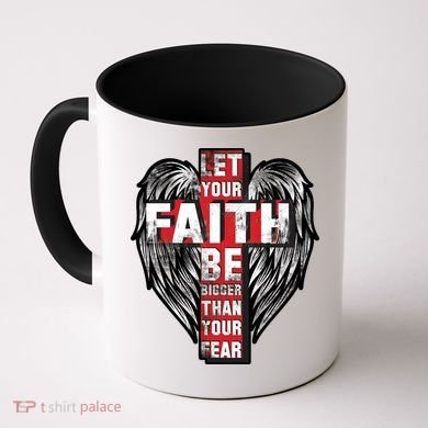 Let Your Faith Be Bigger Than Your Fear Coffee Mug
