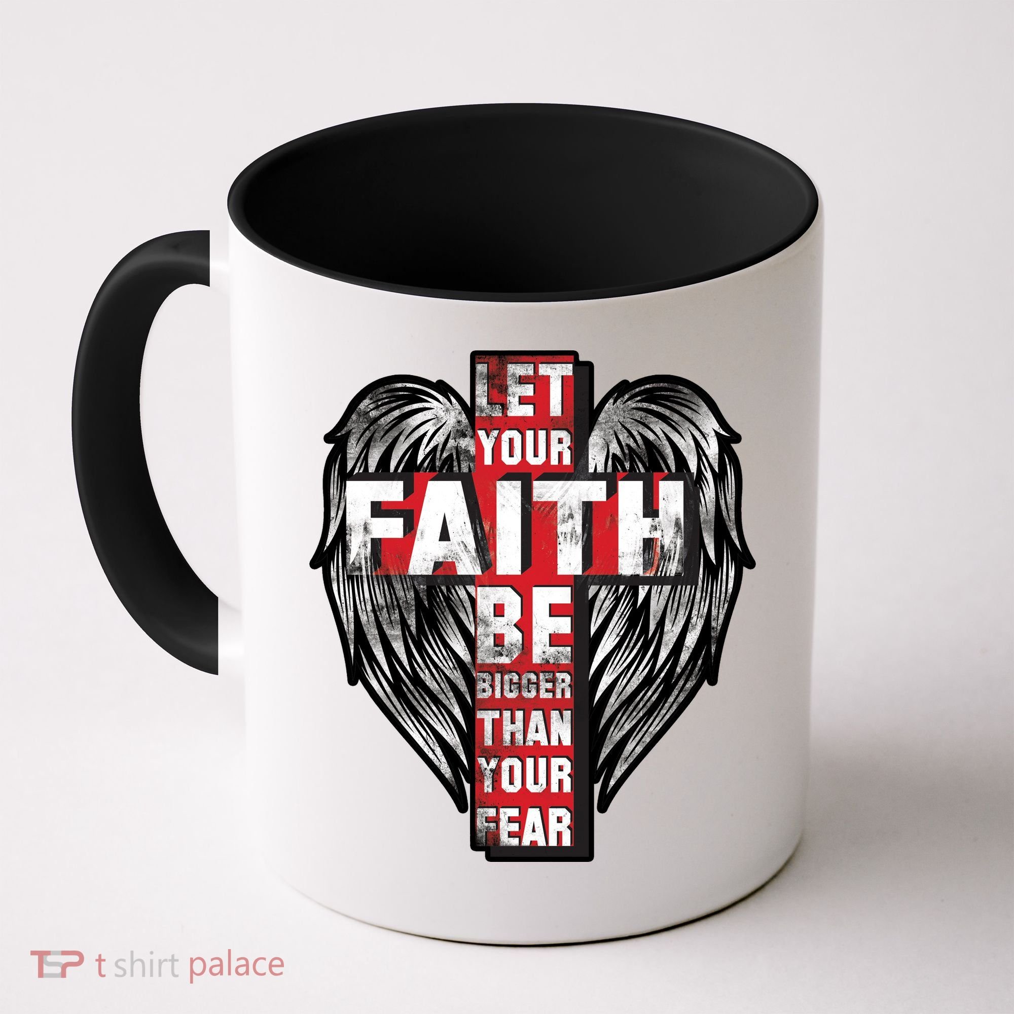 Let Your Faith Be Bigger Than Your Fear Coffee Mug