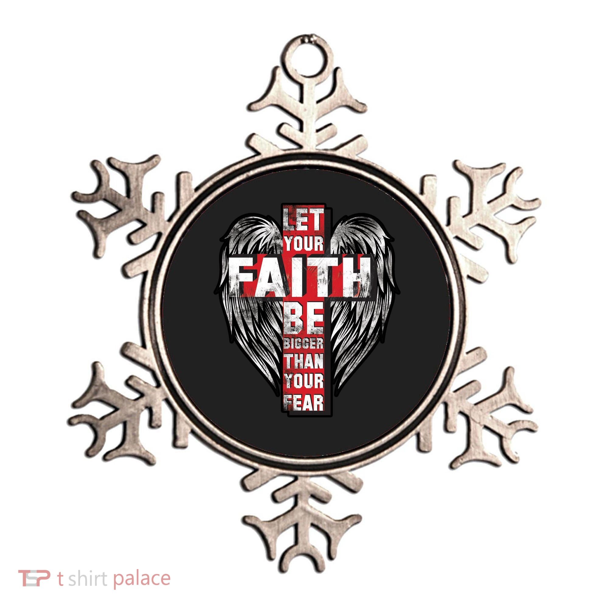 Let Your Faith Be Bigger Than Your Fear Ornament