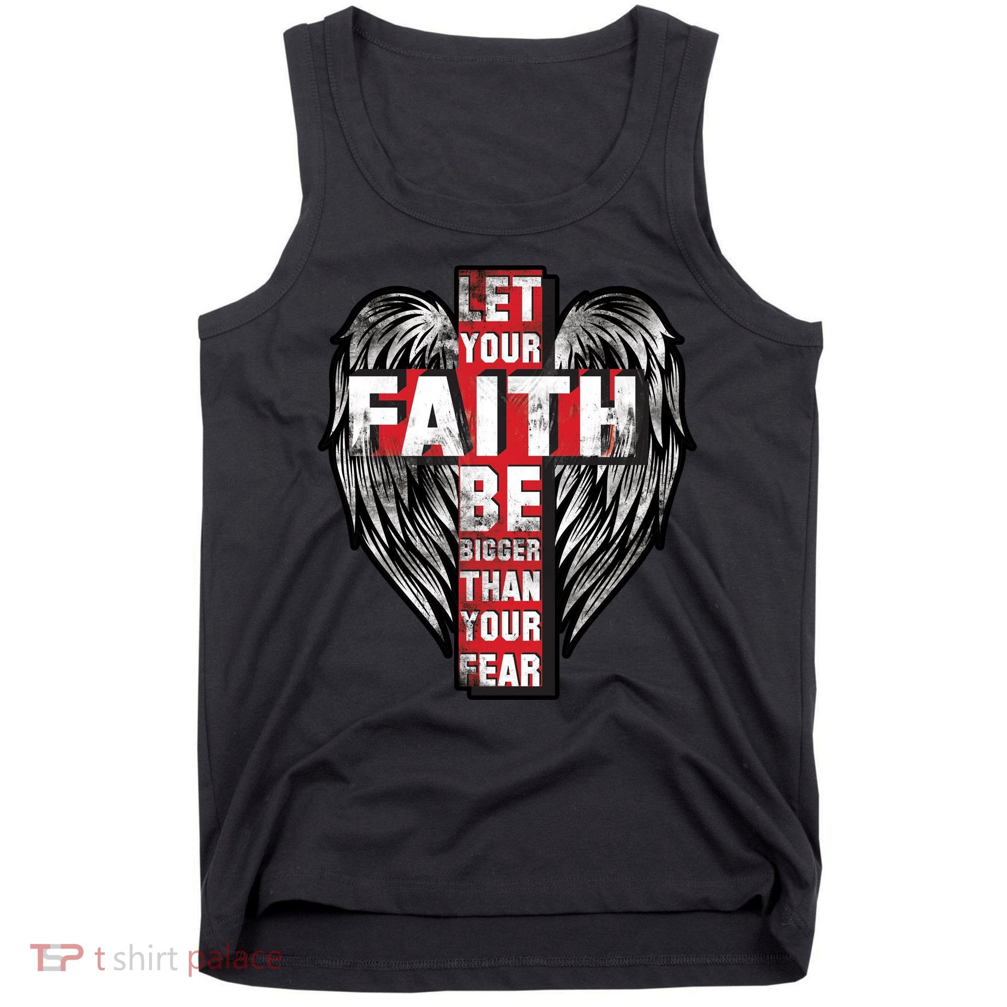 Let Your Faith Be Bigger Than Your Fear Tank Top