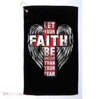Let Your Faith Be Bigger Than Your Fear Golf Towel thumb 0