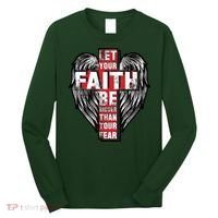 Let Your Faith Be Bigger Than Your Fear Long Sleeve Shirt thumb 0