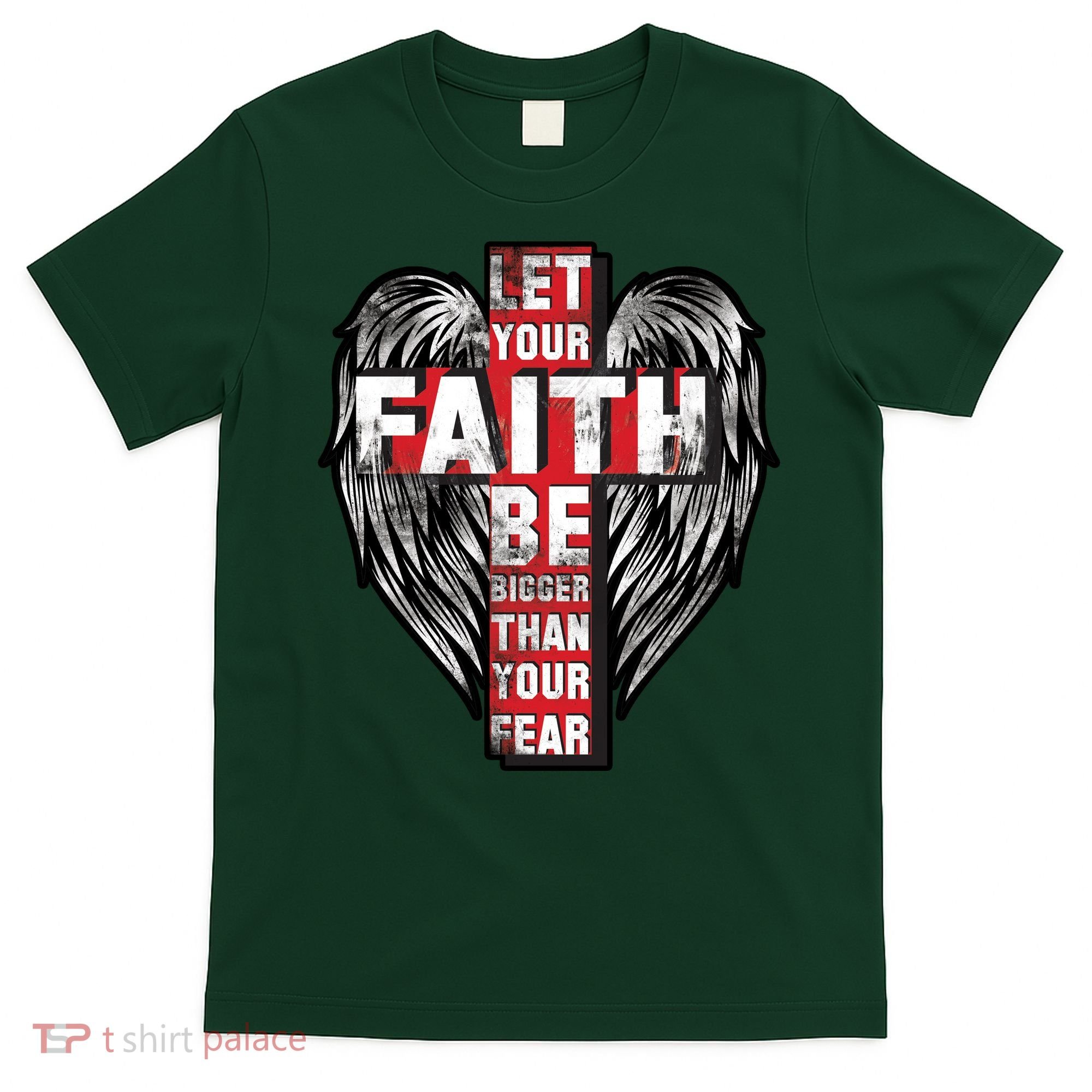 Let Your Faith Be Bigger Than Your Fear T-Shirt