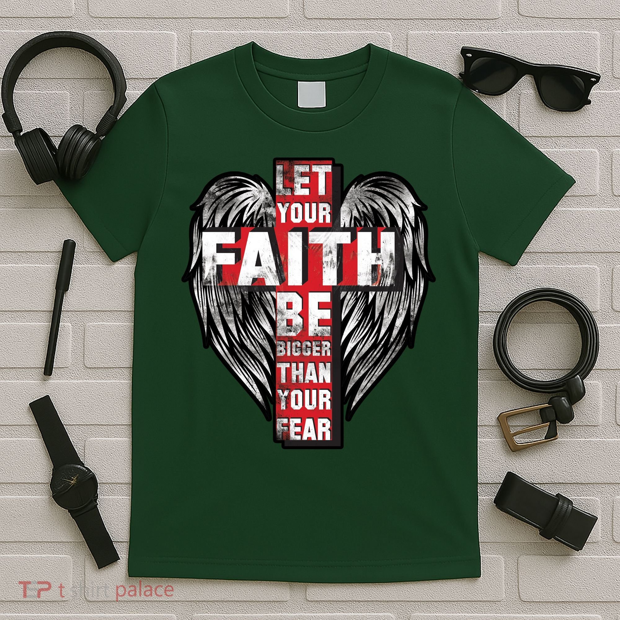 Let Your Faith Be Bigger Than Your Fear T-Shirt