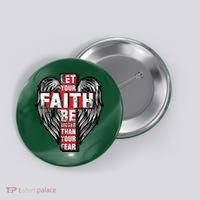 Let Your Faith Be Bigger Than Your Fear Button thumb 0