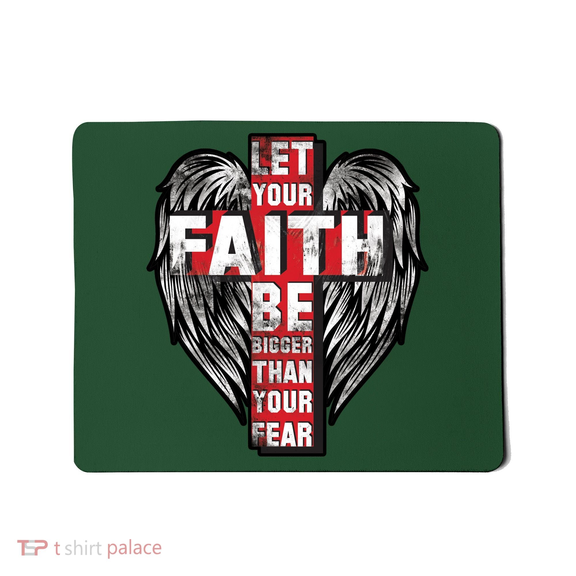 Let Your Faith Be Bigger Than Your Fear Mousepad