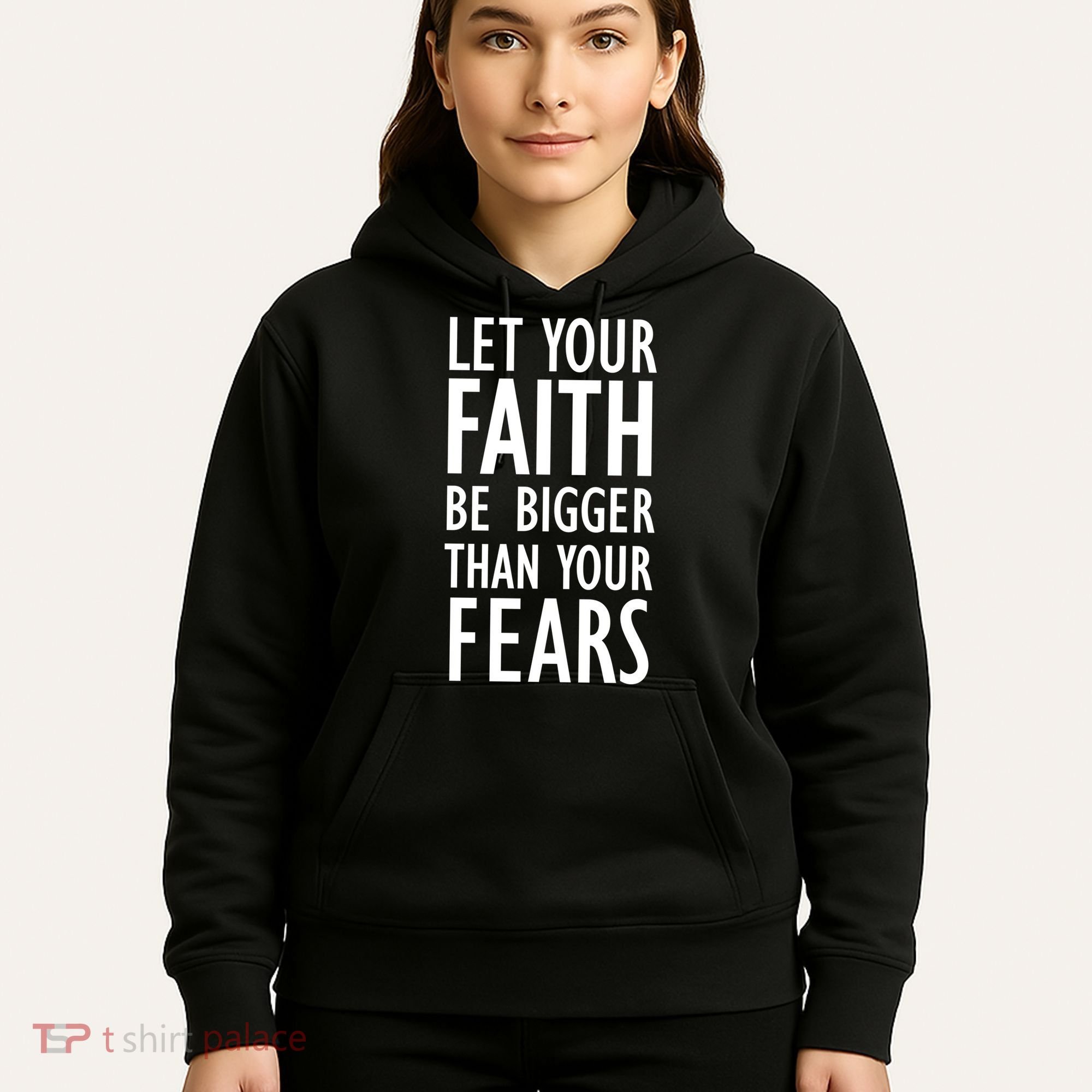 Let Your Faith Be Bigger Than Your Fears Hoodie
