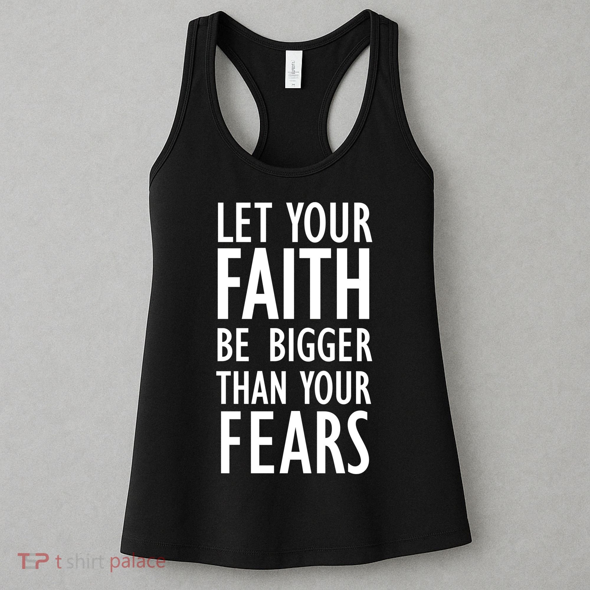 Let Your Faith Be Bigger Than Your Fears Women's Tank Top