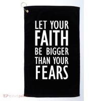 Let Your Faith Be Bigger Than Your Fears Golf Towel thumb 0