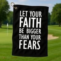 Let Your Faith Be Bigger Than Your Fears Golf Towel thumb 1