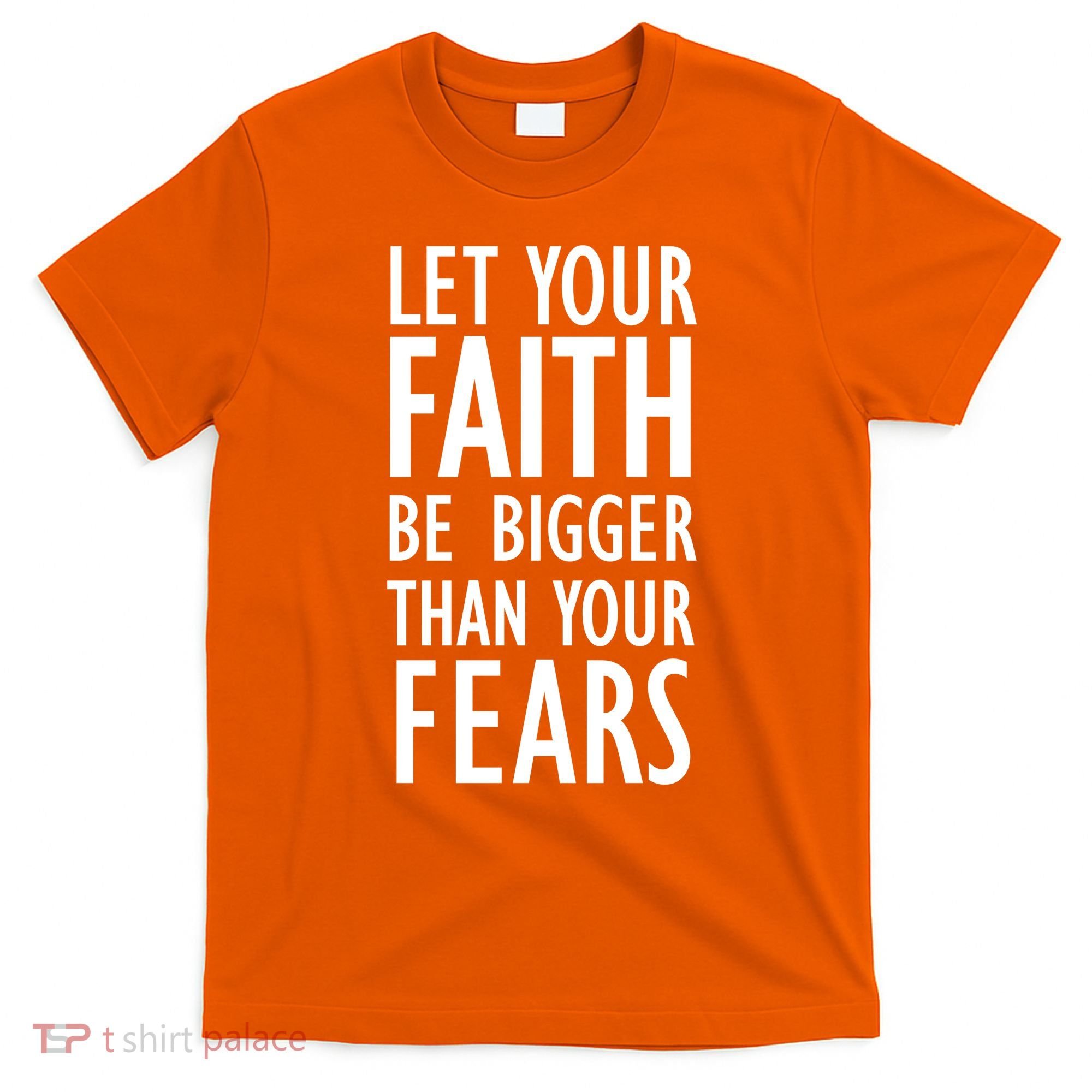 Let Your Faith Be Bigger Than Your Fears T-Shirt