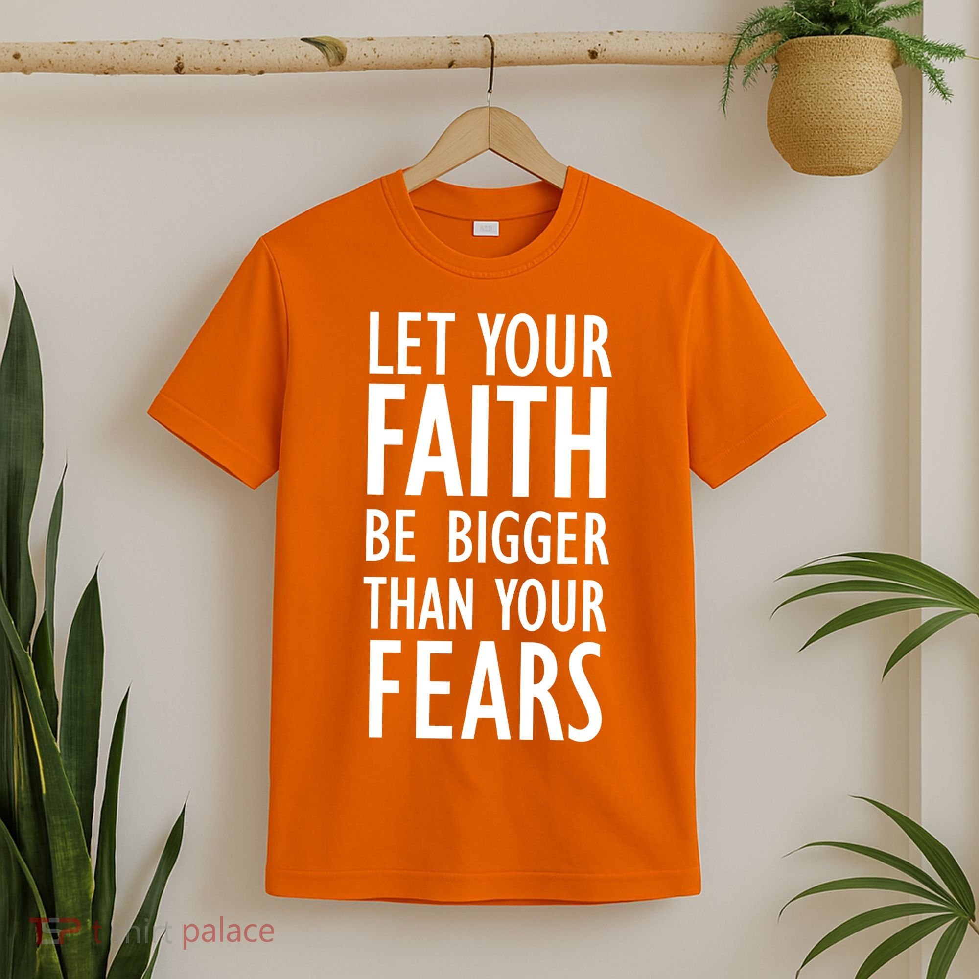 Let Your Faith Be Bigger Than Your Fears T-Shirt