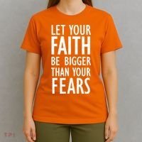 Let Your Faith Be Bigger Than Your Fears T-Shirt thumb 4