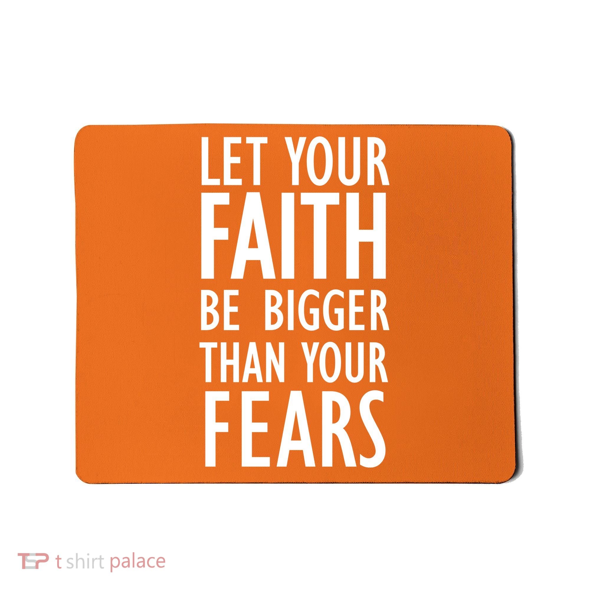 Let Your Faith Be Bigger Than Your Fears Mousepad
