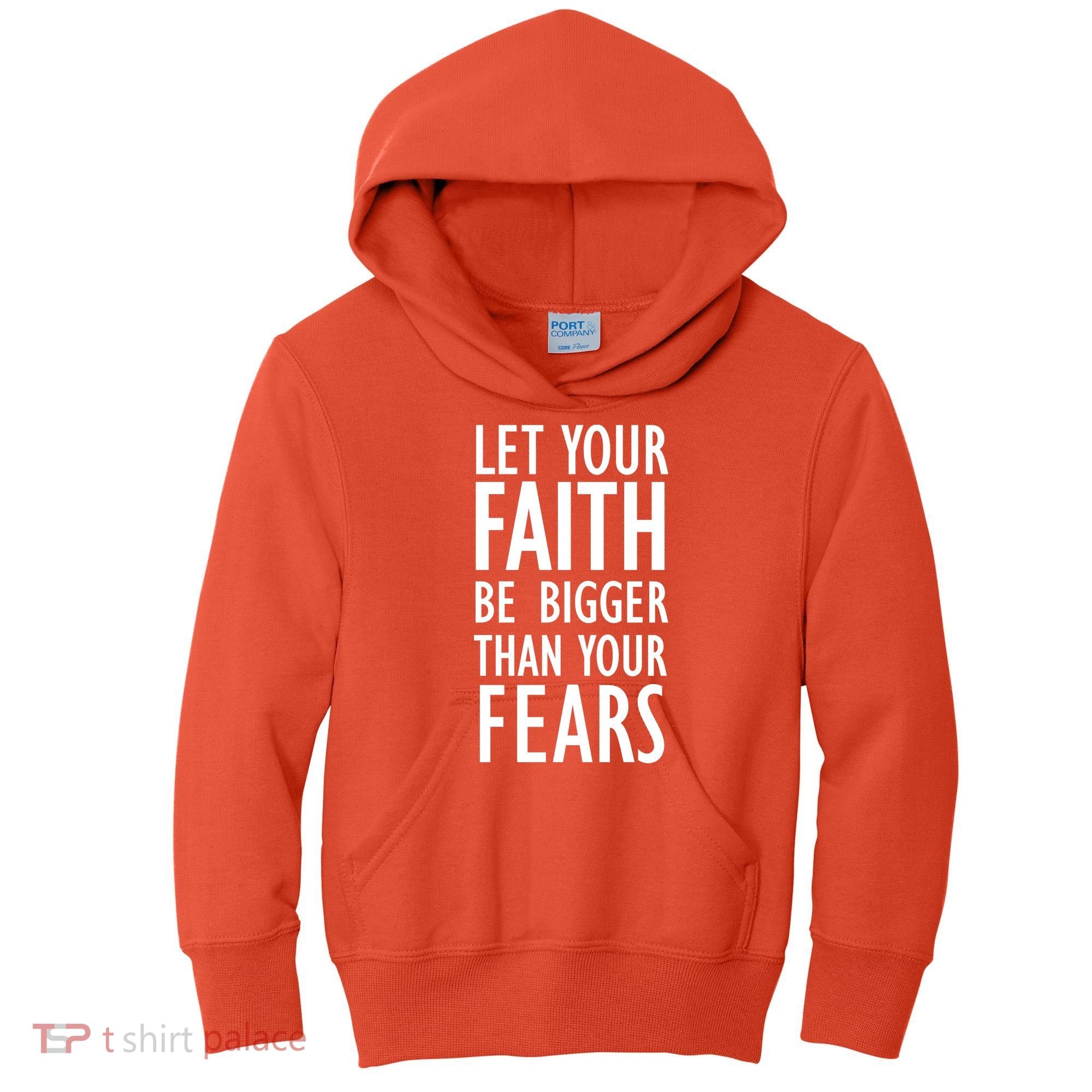 Let Your Faith Be Bigger Than Your Fears Kids Hoodie