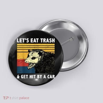 Let's Eat Trash & Get Hit By A Car Opossum Vintage Button