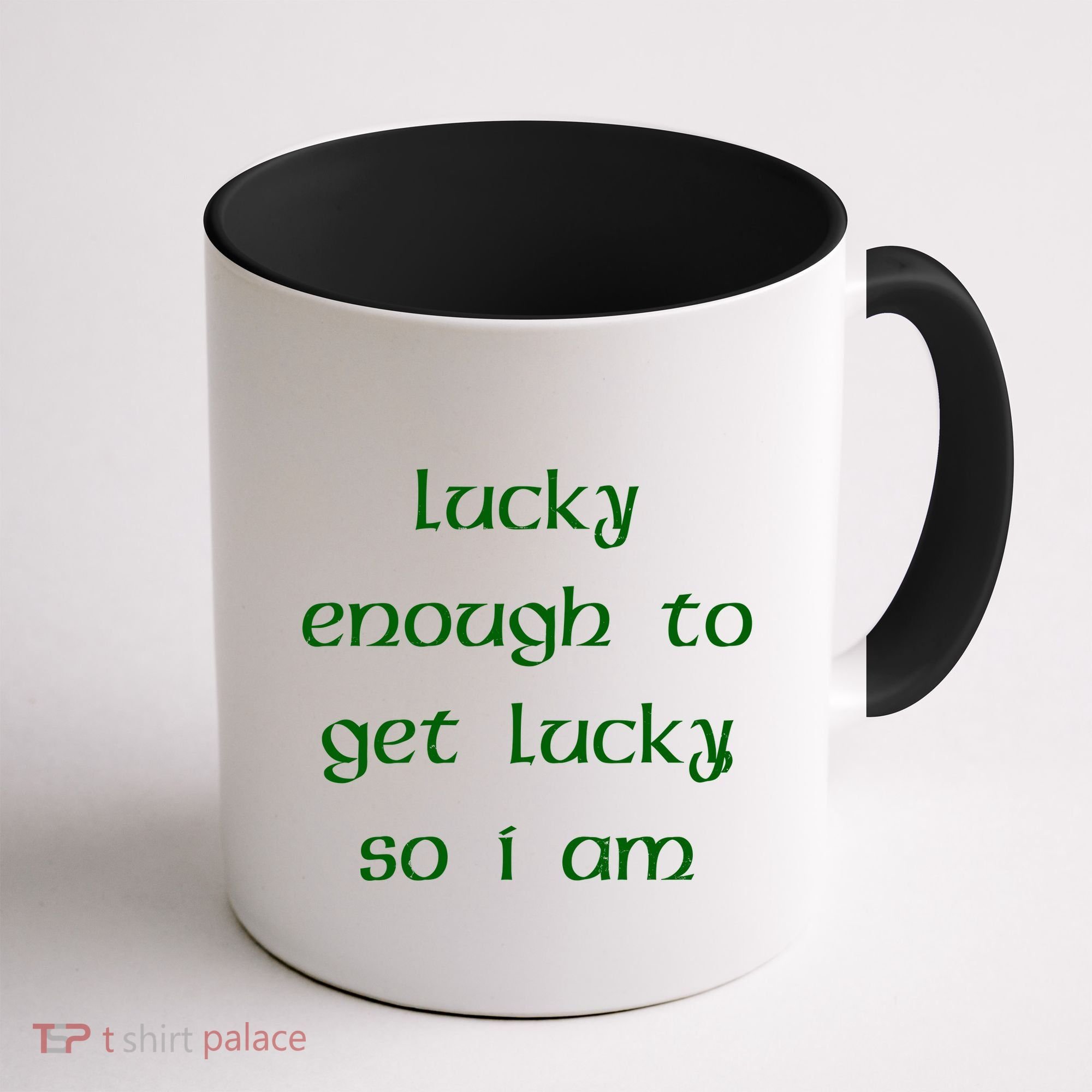 Lucky Enough To Get Lucky So I Am Coffee Mug