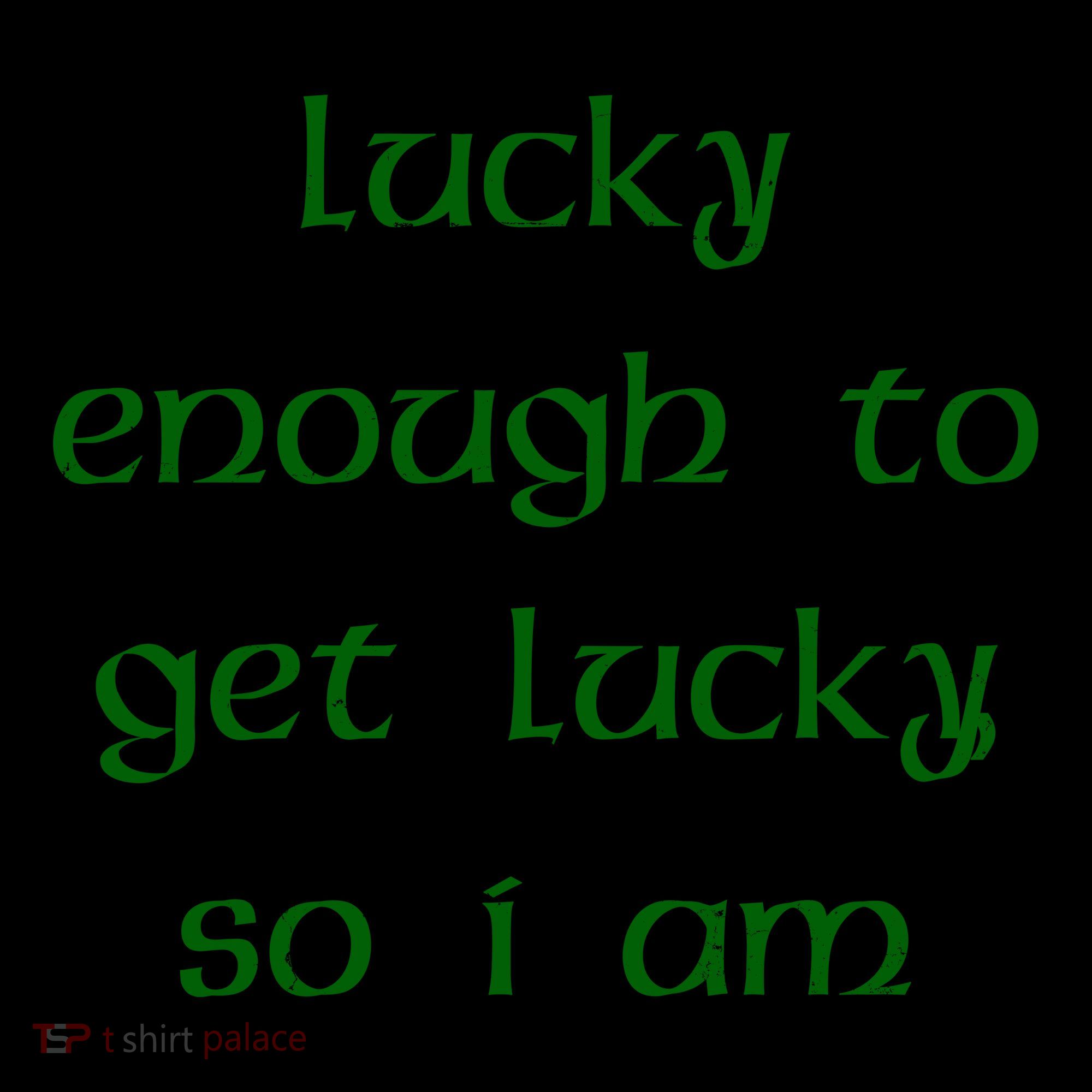 Lucky Enough To Get Lucky So I Am Coffee Mug