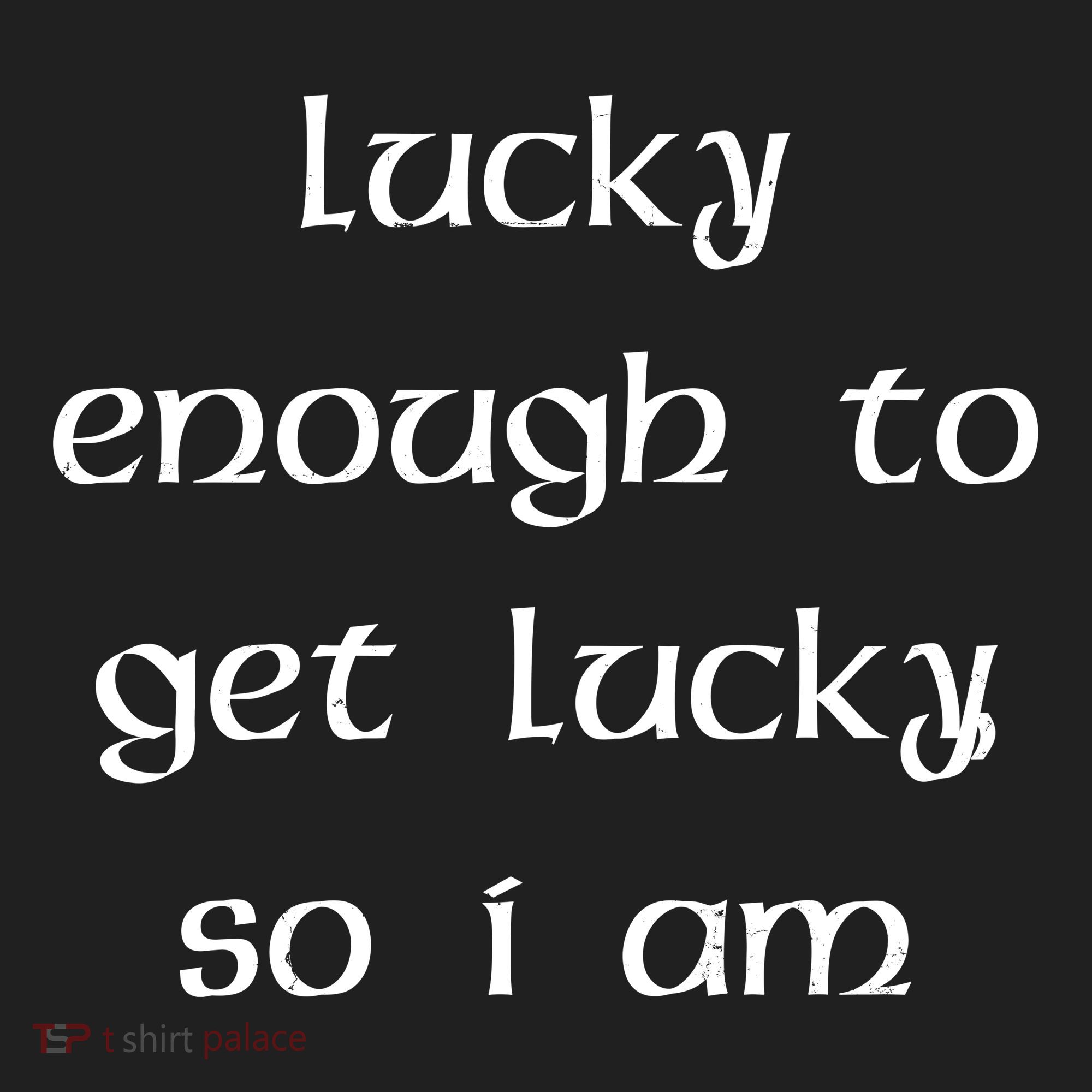 Lucky Enough To Get Lucky So I Am Hat