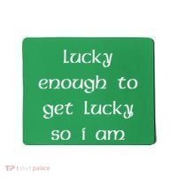 Lucky Enough To Get Lucky So I Am Mousepad thumb 0
