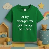 Lucky Enough To Get Lucky So I Am Toddler T-Shirt thumb 3