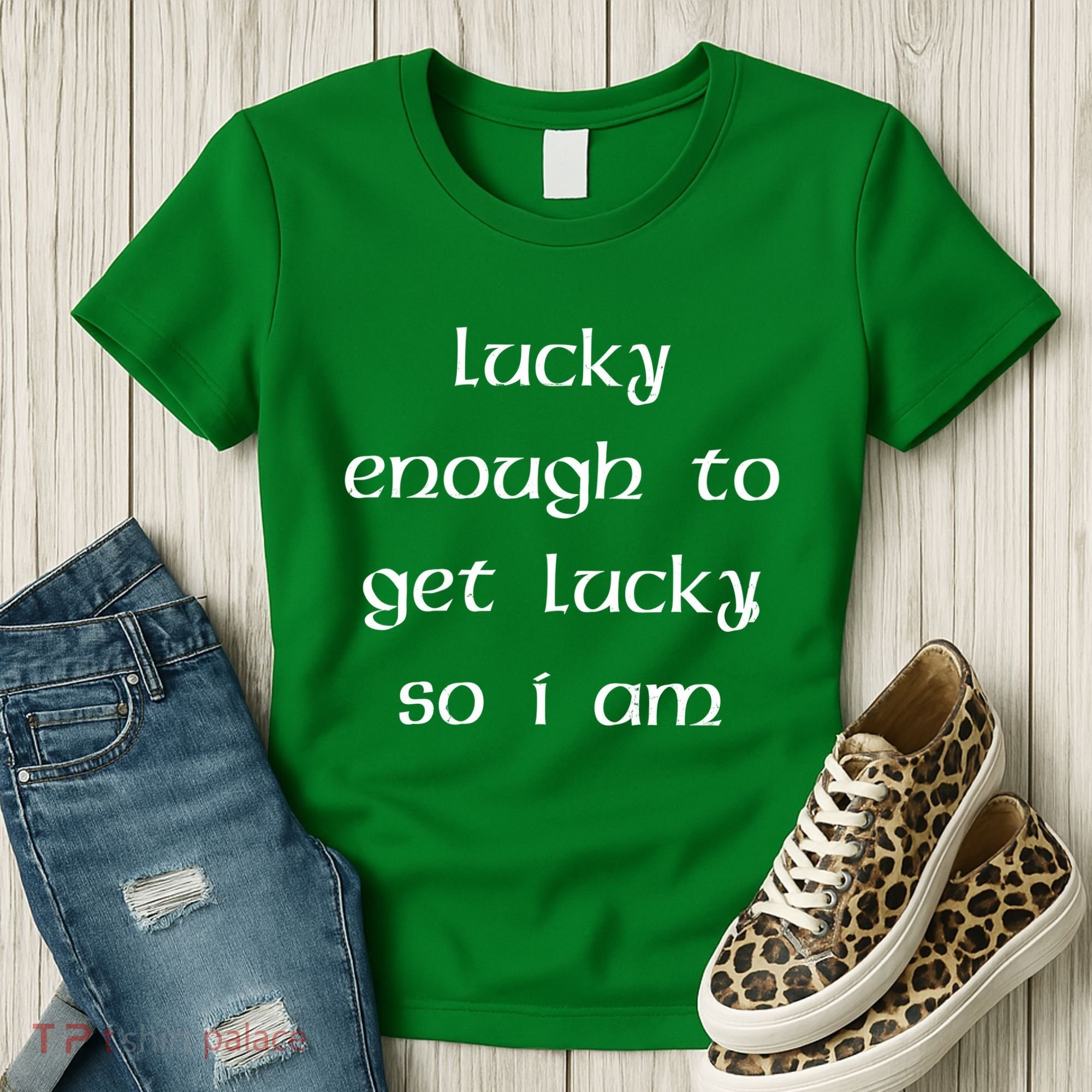 Lucky Enough To Get Lucky So I Am Women's T-Shirt